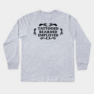 Tattooed Bearded Employed Kids Long Sleeve T-Shirt